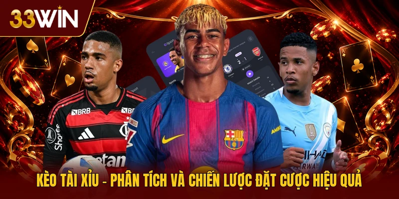 Kèo Tài Xỉu - Phân Tích Và Chiến Lược Đặt Cược Hiệu Quả