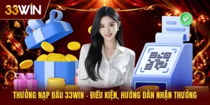 Thưởng Nạp Đầu 33Win🎁 Điều Kiện, Hướng Dẫn Nhận Thưởng