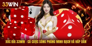 Xóc Đĩa 33win - Cá Cược Sòng Phẳng Minh Bạch Và Hấp Dẫn